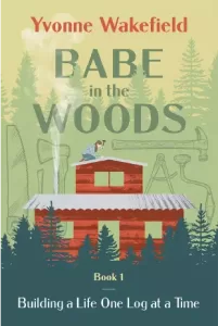 Babe in the woods book one by Yvonne Pepin-wakefield
