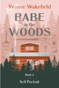 babe in the woods book two by Yvonne Pepin-wakefield